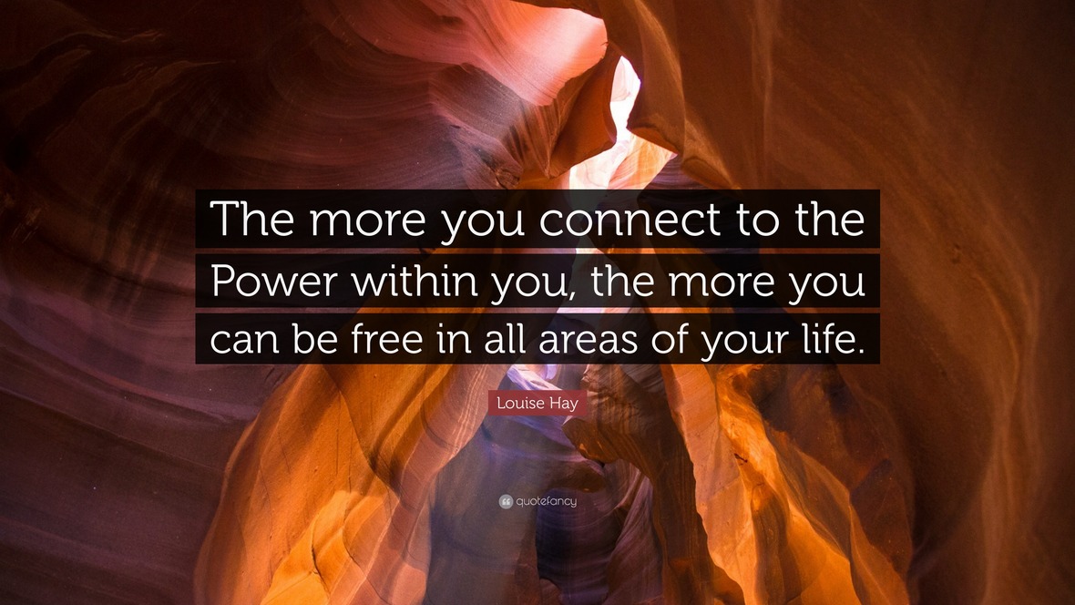 411498-Louise-Hay-Quote-The-more-you-connect-to-the-Power-within-you-the
